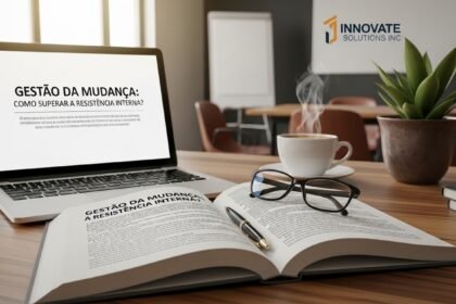 Gestão de Mudanças Como Vencer a Resistência Interna